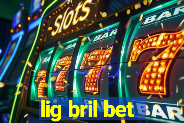 lig bril bet